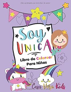 Soy Unica! Libro de Colorear para Niñas: Cuaderno para Pintar para Empoderar a Niñas de 4-8 años, Regalo perfecto para cumpleaños infantil, 45 hojas, Tam. A4 8.5 x 11 in