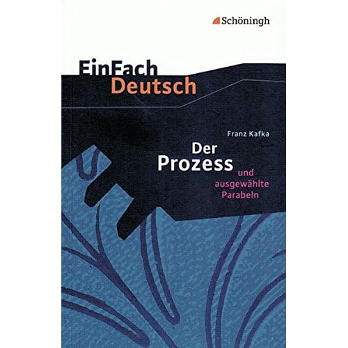 EinFach Deutsch Textausgaben: Franz Kafka: Der Prozess: und ausgewählte Parabeln. Gymnasiale Oberstufe