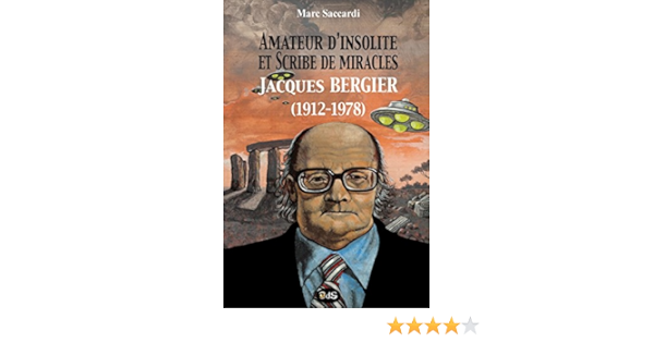 Amazon Fr Amateur D Insolite Et Scribe De Miracles Jacques Bergier 1912 1978 Saccardi Marc Marlin Philippe Livres