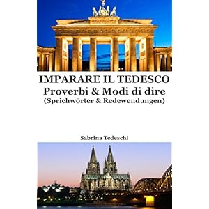 Imparare il Tedesco: Proverbi & Modi di dire