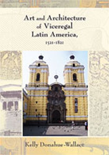 Art and Architecture of Viceregal Latin America 1521-1821 livre