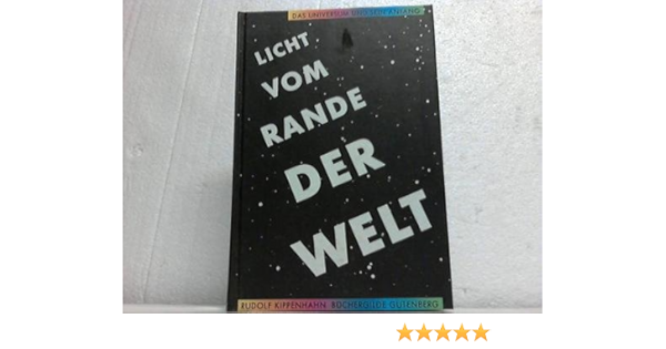 Licht Vom Rande Der Welt Das Universum Und Sein Anfang Amazon De Kippenhahn Rudolf Bucher