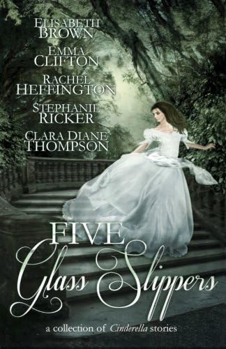 Five Glass Slippers: A Collection of Cinderella Stories