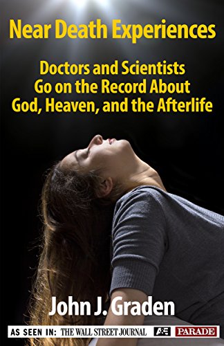 Near Death Experiences of Doctors and Scientists: Doctors, and Scientists Describe Their Personal Near-Death Experiences (English Edition)