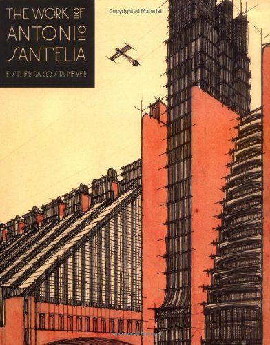 Download The Work Of Antonio Sant Elia Retreat Into The Future Yale Publications In The History Of Art Pdf Timothyphuntso