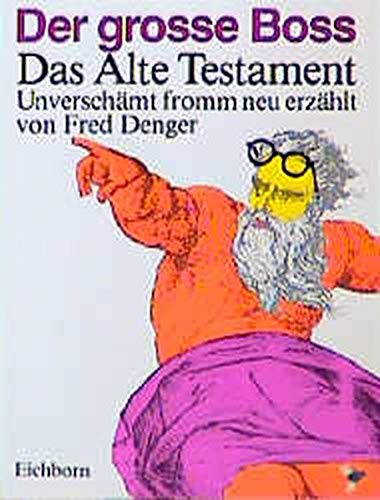 Der grosse Boss: Das Alte Testament unverschämt fromm neu-erzählt