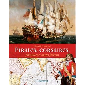 Pirates, corsaires, flibustiers et autres forbans