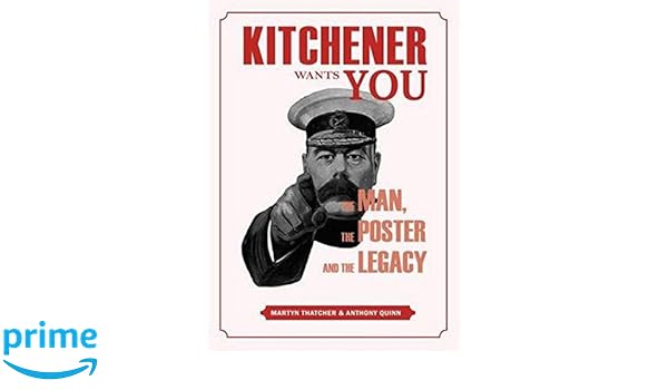 Kitchener Wants You The Man The Poster And The Legacy Amazon Co