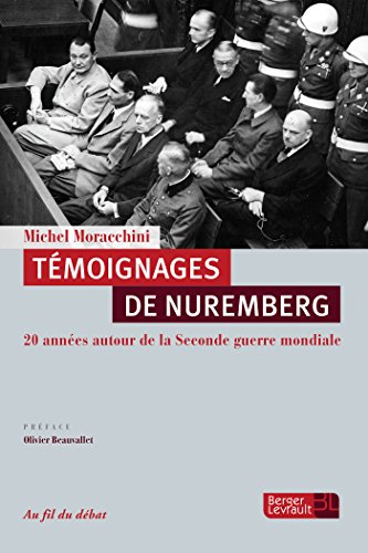 Témoignages de Nuremberg : 20 années autour de la Seconde Guerre mondiale Témoignages de Nuremberg : 20 années autour de la Seconde Guerre mondiale