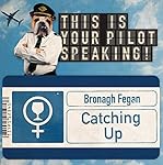 Catching Up: This Is Your Pilot Speaking, An Audible Original Pilot