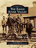 Image de The Eagle River Valley (Images of America (Arcadia Publishing)) (English Edition)