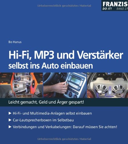Download HI-FI, MP3 und Verstärker selbst ins Auto einbauen: Leicht gemacht, Geld und Ärger gespart! Download HI-FI, MP3 und Verstärker selbst ins Auto einbauen: Leicht gemacht, Geld und Ärger gespart!