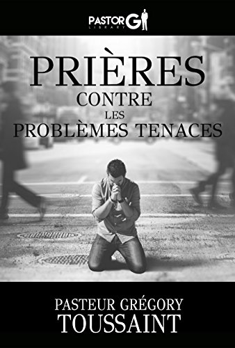 Prières Contre Les Problèmes Tenaces