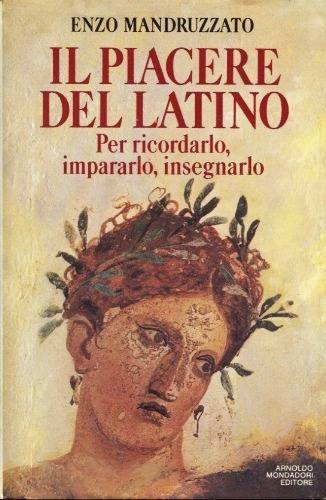 Download Il piacere del latino. Per ricordarlo, impararlo, insegnarlo Download Il piacere del latino. Per ricordarlo, impararlo, insegnarlo