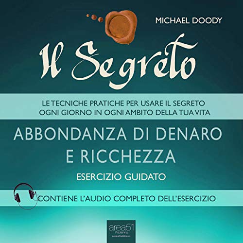 Il Segreto. Abbondanza di denaro e ricchezza: Esercizio guidato Il Segreto. Abbondanza di denaro e ricchezza: Esercizio guidato