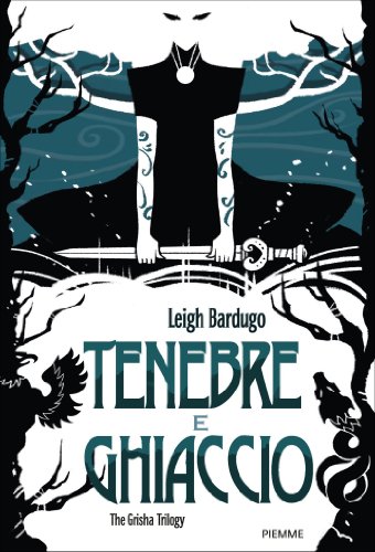 Leigh Bardugo - Tenebre e ghiaccio (2013)