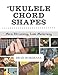 Produktbild Ukulele Chord Shapes: More Strumming, Less Memorizing
