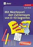 Mit Montessori den Zahlenraum von 0-10 begreifen: 1. Klasse (Mathe mit Montessori) by