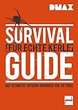 Image de DMAX Survival-Guide für echte Kerle: Das ultimative Outdoor-Handbuch von Joe Vogel