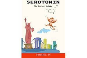 Serotonin The Soothing Melody: A baby and toddler book that teaches emotions, promotes well-being, and helps little ones grow with calm and happiness through serotonin