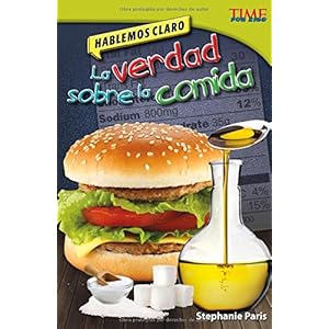 Hablemos claro /Let's Be Clear!: La verdad sobre la comida /The Truth about Food