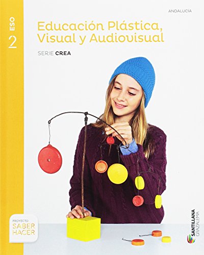 EDUCACION PLASTICA VISUAL Y AUDIOVISUAL SERIE CREA 2 ESO SABER HACER