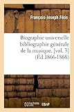 Image de Biographie universelle bibliographie générale de la musique. [vol. 3] (Éd.1866-1868)