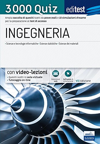 EdiTEST. Ingegneria. 3000 quiz. Ampia raccolta di quesiti tratti da prove reali e 10 simulazioni d'esame per la preparazione ai test di accesso. Con software di simulazione EdiTEST. Ingegneria. 3000 quiz. Ampia raccolta di quesiti tratti da prove reali e 10 simulazioni d'esame per la preparazione ai test di accesso. Con software di simulazione