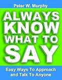Image de Always Know What To Say - Easy Ways To Approach And Talk To Anyone (En