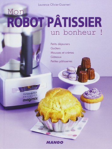 Mon robot pâtissier, un bonheur! Mon robot pâtissier, un bonheur!
