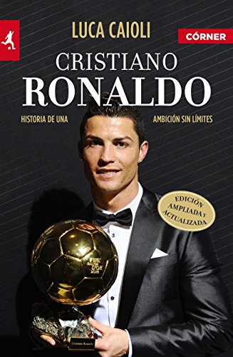 Cristiano Ronaldo: Historia De Una Ambicion Sin Limites en ligne