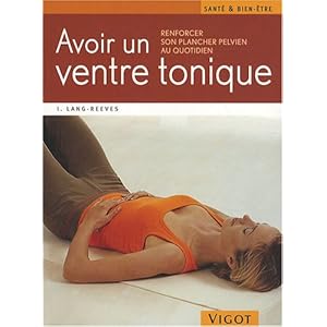 Avoir un ventre tonique : Renforcer son plancher pelvien au quotidien Livre en Ligne Avoir un ventre tonique : Renforcer son plancher pelvien au quotidien Livre en Ligne - Telecharger Ebook