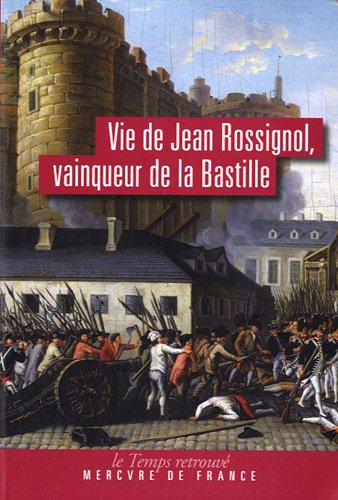 couverture de : Vie de Jean Rossignol, vainqueur de la Bastille