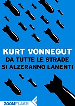 Kurt Vonnegut - Da tutte le strade si alzeranno lamenti (2012)