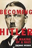Becoming Hitler: The Making of a Nazi by 