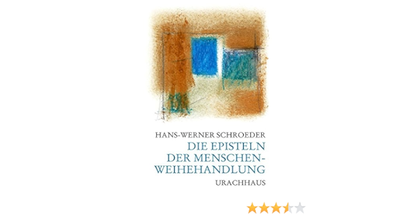 Die Episteln Der Menschenweihehandlung Eine Einfuhrung Amazon De Schroeder Hans W Bucher