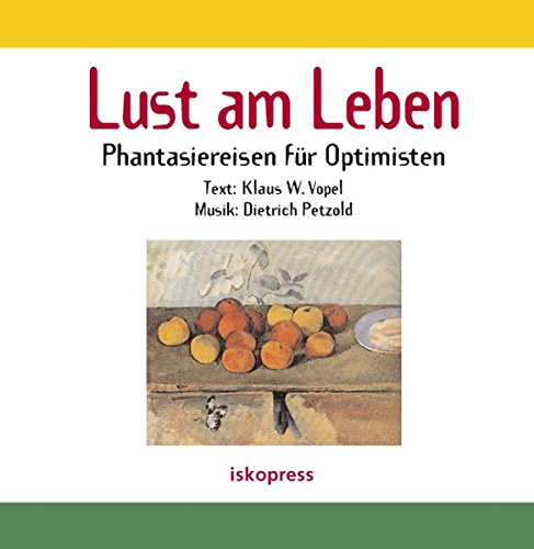 Download Lust am Leben: Phantasiereisen für Optimisten Download Lust am Leben: Phantasiereisen für Optimisten