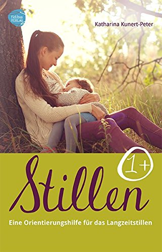 Download Stillen 1+: Eine Orientierungshilfe für das Langzeitstillen Download Stillen 1+: Eine Orientierungshilfe für das Langzeitstillen