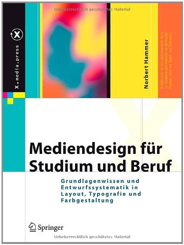 Download Mediendesign für Studium und Beruf: Grundlagenwissen und Entwurfssystematik in Layout, Typografie und Farbgestaltung (X.media.press)