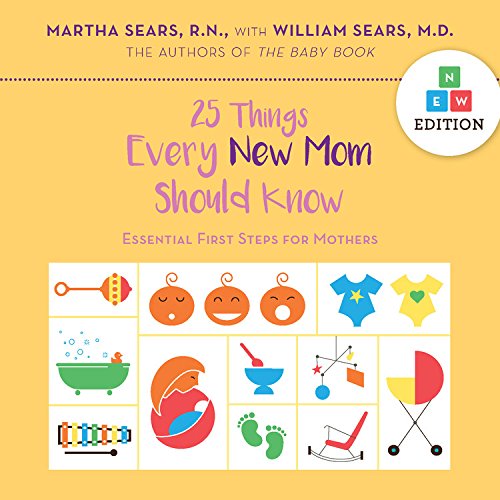Download 25 Things Every New Mom Should Know: Essential First Steps for Mothers Download 25 Things Every New Mom Should Know: Essential First Steps for Mothers