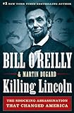 Killing Lincoln: The Shocking Assassination that Changed America Forever (Bill O'Reilly's Killing Series) (English Edition) by 