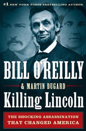 Killing Lincoln: The Shocking Assassination that Changed America Forever (Bill O'Reilly's Killing Series) (English Edition)