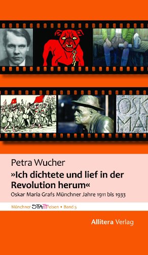 Download Ich dichtete und lief in der Revolution herum: Oskar Maria Grafs Münchner Jahre 1911 bis 1933 - Münchner STATTreisen Band 5 Download Ich dichtete und lief in der Revolution herum: Oskar Maria Grafs Münchner Jahre 1911 bis 1933 - Münchner STATTreisen Band 5