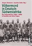 Völkermord in Deutsch-Südwestafrika. Der Kolonialkrieg 1904 - 1908 in Namibia und seine Folgen by 