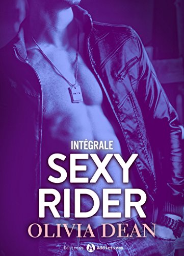 Sexy Rider - L'intégrale par [Dean, Olivia ]