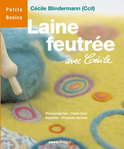 couverture de : Laine feutr&eacute;e avec C&eacute;cile