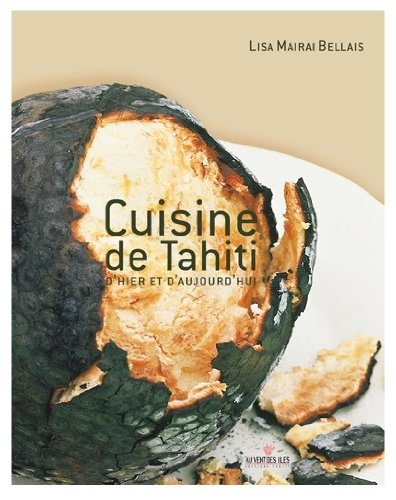 Download Cuisine de Tahiti d'hier et d'aujourd'hui Download Cuisine de Tahiti d'hier et d'aujourd'hui