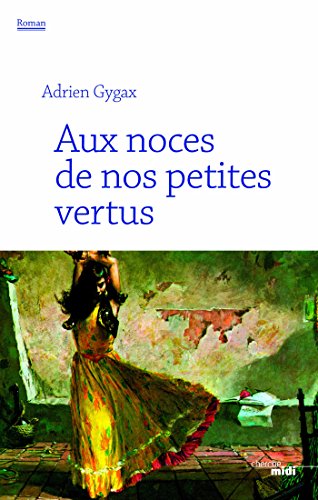 Aux noces de nos petites vertus Aux noces de nos petites vertus