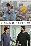 It's Kind of a Funny Story (Movie Tie-in Edition) by 