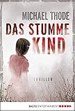 Bücher Neuerscheinungen 2022 - Das stumme Kind: Thriller von Michael Thode